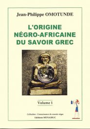 L’origine négro-africaine du savoir grec, Vol. 1